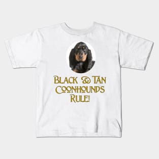 Black & Tan Coonhounds Rule! Kids T-Shirt